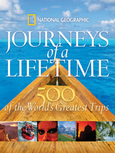 Journeys Of A Lifetime 500 Of The Worlds Greatest Trips Staff
