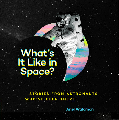 Whats It Like In Space Stories From Astronauts Whove Been There Standeford