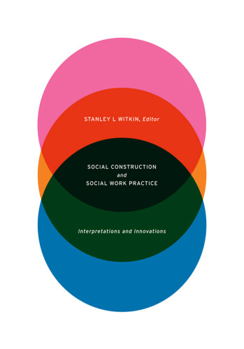 Social Construction And Social Work Practice Stanley Witkin
