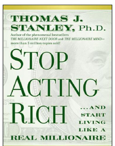Stop Acting Rich And Start Living Like A Real Millionaire Stanley