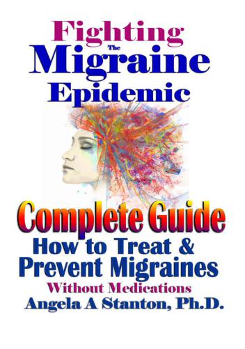 Fighting The Migraine Epidemic A Complete Guide How To Treat And Prevent Migraines Without Medicines Stanton