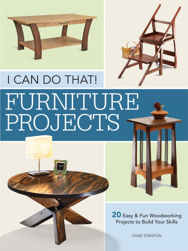 I Can Do That Furniture Projects Chad Stanton