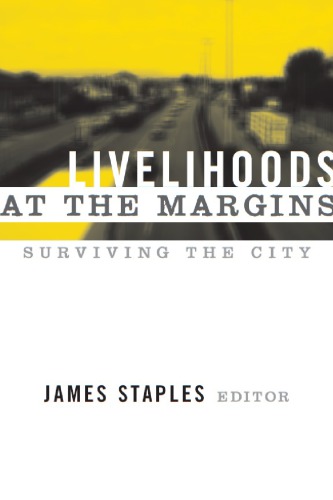 Livelihoods At The Margins Surviving The City Staples James