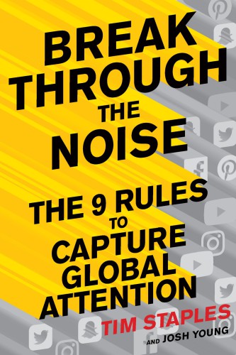 Breaking Through The Noise The Nine Rules To Inspire The World To Watch Like And Share Your Brand Staples