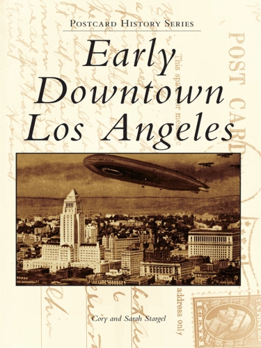 Early Downtown Los Angeles Postcard History Series Cory Stargel