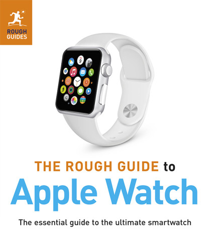 The Rough Guide To Apple Watch Dwight Spivey