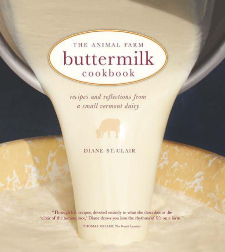 The Animal Farm Buttermilk Cookbook Recipes And Reflections From A Small Vermont Dairy St Clair