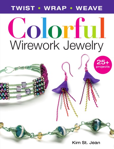 Colorful Wirework Jewelry Twist Wrap Weave Kim St Jean