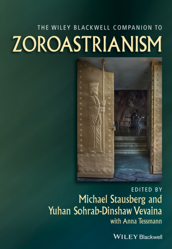 The Wileyblackwell Companion To Zoroastrianism Stausberg Michaelvevaina