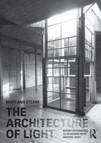 The Architecture Of Light Recent Approaches To Designing With Natural Light Steane