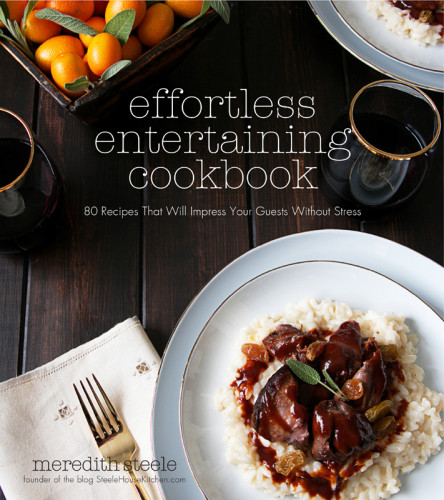 Effortless Entertaining Cookbook 80 Recipes That Will Impress Your Guests Without Stress Steele