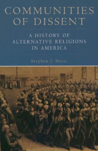 Communities Of Dissent A History Of Alternative Religions In America Stein