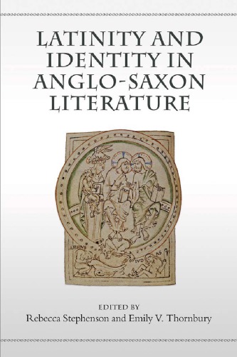 Latinity And Identity In Anglosaxon Literature Stephenson Rebeccathornbury