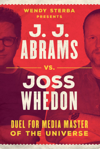 Jj Abrams Vs Joss Whedon Sterba Wendy