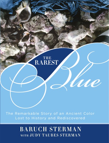 The Rarest Blue The Remarkable Story Of An Ancient Color Lost To History And Rediscovered F First Edition Sterman