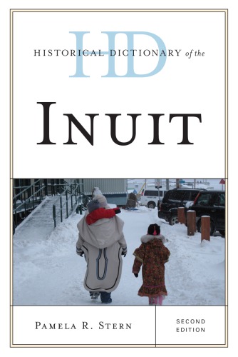 Historical Dictionary Of The Inuit 2 Ed Stern Pamela R