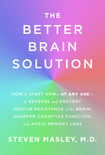 The Better Brain Solution Steven Masley
