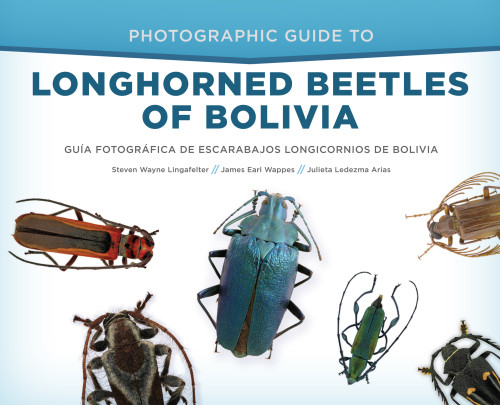 Photographic Guide To Longhorned Beetles Of Bolivia Steven Wayne Lingafelter