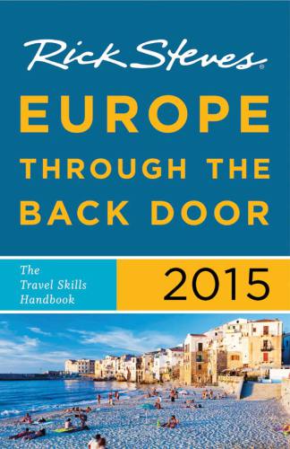 Rick Steves Europe Through The Back Door 2015 The Travel Skills Handbook Steves