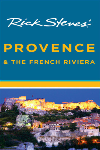 Rick Steves Provence And The French Riviera Rick Steves Steve Smith