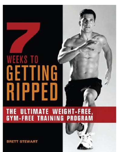 7 Weeks To Getting Ripped The Ultimate Weightfree Gymfree Training Program Stewart