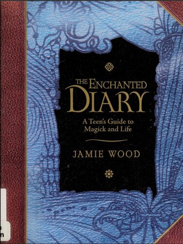 The Enchanted Diary A Teens Guide To Magick And Life Jamie Martinez Wood