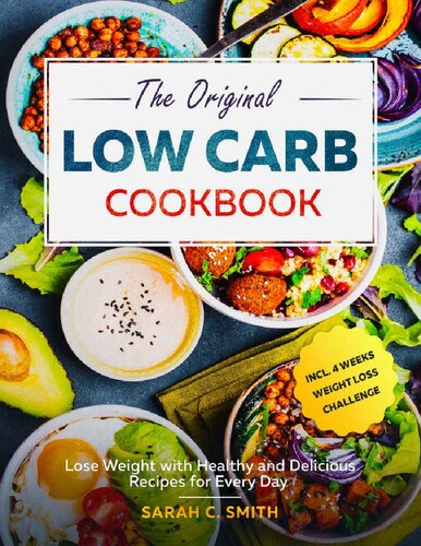The Original Low Carb Cookbook Lose Weight With Healthy And Delicious Recipes For Every Day Incl 4 Weeks Weight Loss Challenge Smith