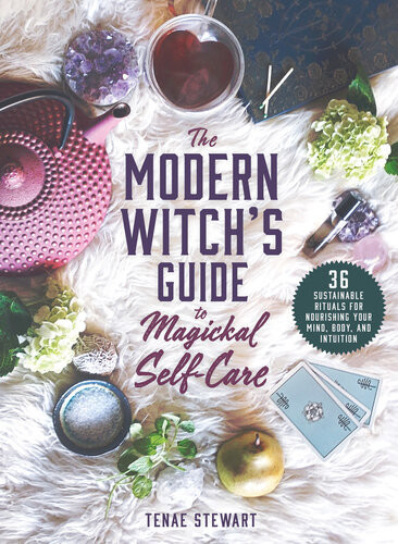 The Modern Witchs Guide To Magickal Selfcare Tenae Stewart