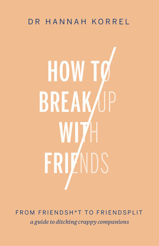 How To Break Up With Friends Hannah Korrel