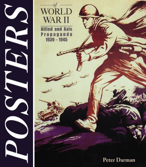 Posters Of World War Ii Allied And Axis Propoganda 1939 1945 1st Edition Peter Darman