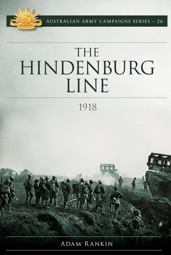 The Hindenburg Line Campaign 1918 Adam Rankin