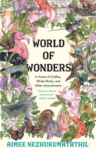 World Of Wonders In Praise Of Fireflies Whale Sharks And Other Astonishments Aimee Nezhukumatathil