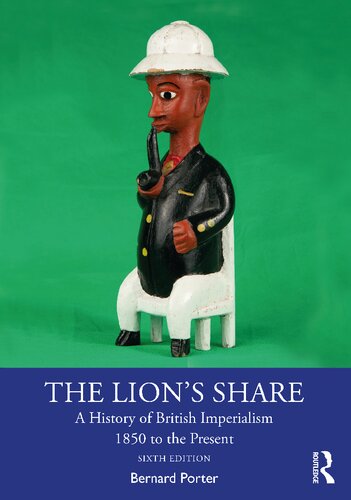 The Lions Share A History Of British Imperialism 1850 To The Present 6th Edition Bernard Porter