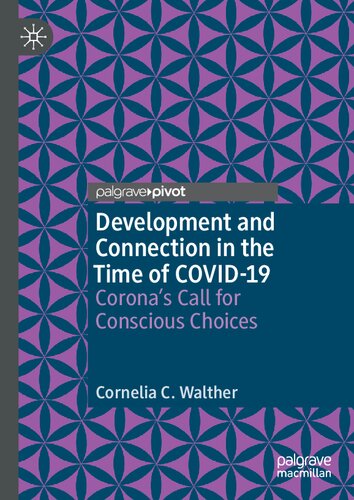 Development And Connection In The Time Of Covid19 Coronas Call For Conscious Choices Cornelia C Walther