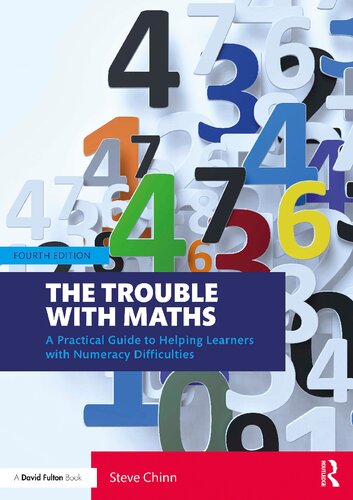 The Trouble With Maths A Practical Guide To Helping Learners With Numeracy Difficulties 4th Edition Steve Chinn