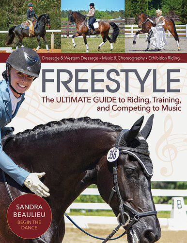 Freestyle The Ultimate Guide To Riding Training And Competing To Music Sandra Beaulieu