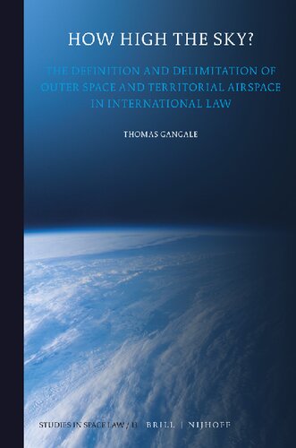 How High The Sky The Definition And Delimitation Of Outer Space And Territorial Airspace In International Law Thomas Gangale