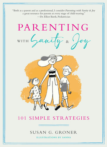 Parenting With Sanity Joy 101 Simple Strategies Susan G Groner