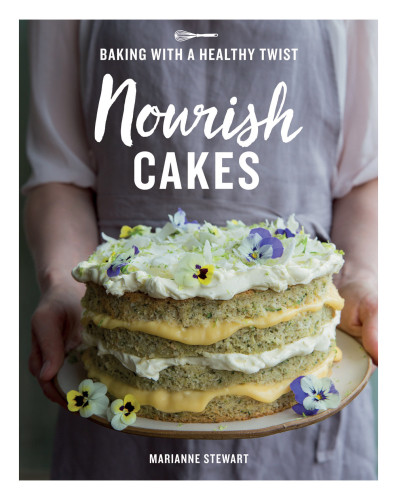 Nourish Cakes Baking With A Healthy Twist Stewart Marianne
