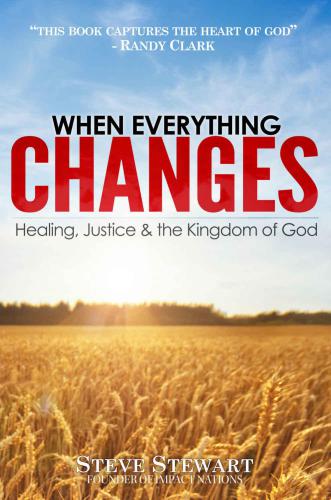 When Everything Changes Healing Justice And The Kingdom Of God Stewart