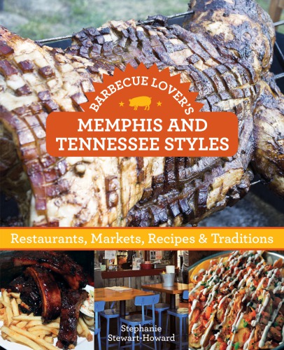 Barbecue Lovers Memphis And Tennessee Styles Stephanie Stewarthoward