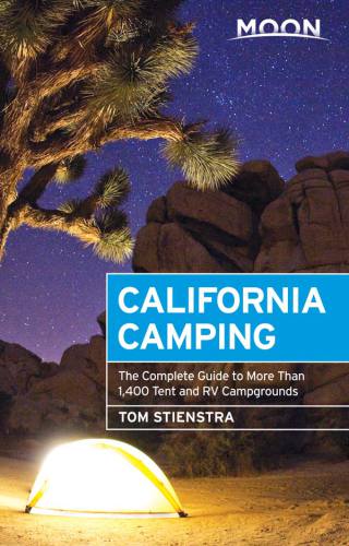 Moon California Camping The Complete Guide To More Than 1400 Tent And Rv Campgrounds Stienstra
