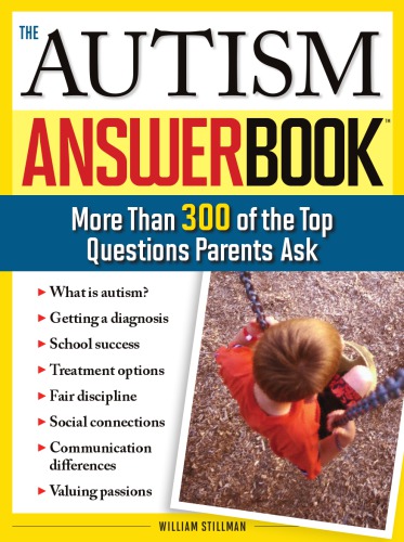 The Autism Answer Book More Than 300 Of The Top Questions Parents Ask Stillman