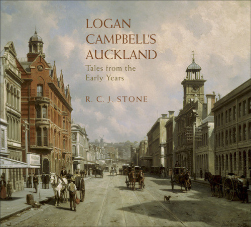 Logan Campbells Auckland Tales From The Early Years Stone R C J