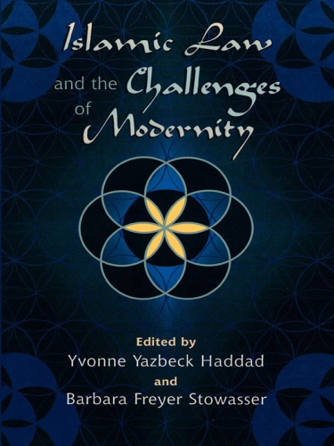 Islamic Law And The Challenges Of Modernity Stowasser Barbara Freyerhaddad