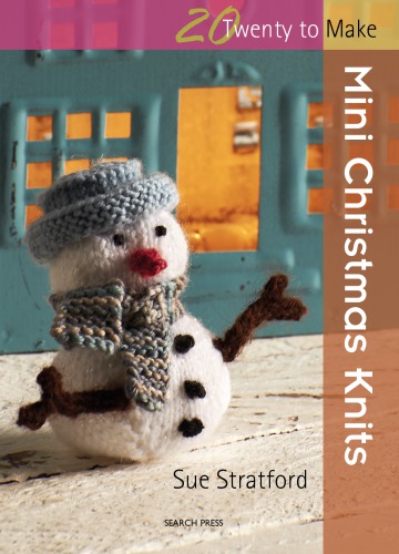 Twenty To Make Mini Christmas Knits Repr Sue Stratford