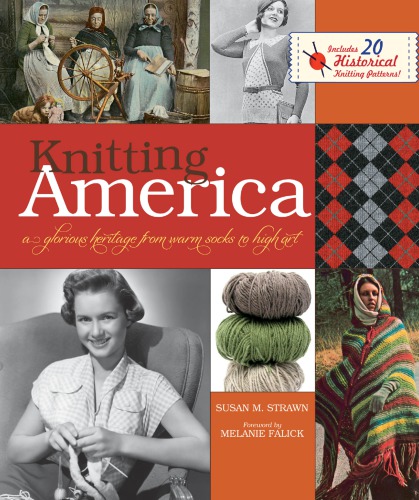 Knitting America A Glorious Heritage From Warm Socks To High Art Softcover Ed Strawn