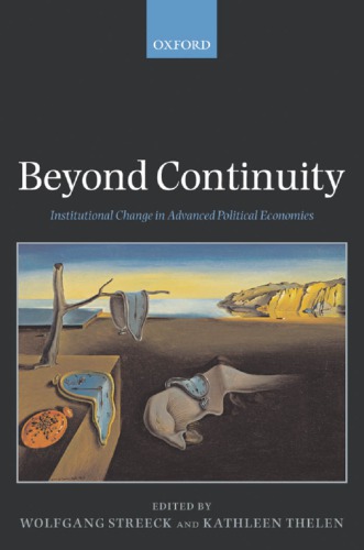 Beyond Continuity Institutional Change In Advanced Political Economies Reprinted Streeck