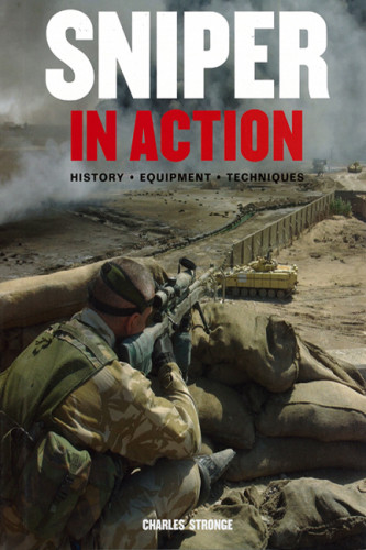 Sniper In Action History Equipment Techniques Stronge Charles