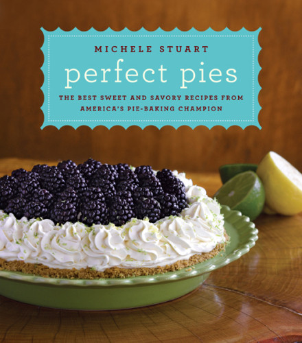 Perfect Pies The Best Sweet And Savory Recipes From Americas Piebaking Champion Unabridged Stuart